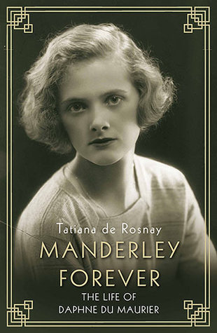 Read Manderley Forever: The Life of Daphne du Maurier - Tatiana de Rosnay file in ePub