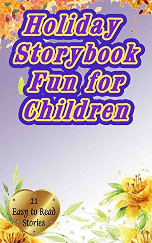 Download Holiday Storybook Fun For Children: 21 Glamorous books for kids (book, reading, short stories, fun) - Betty J. Byers | ePub