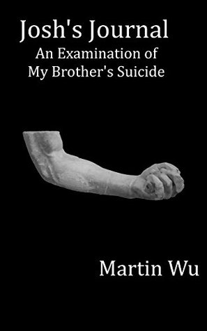 Read Josh's Journal: An Examination of My Brother's Suicide - Martin Wu file in PDF