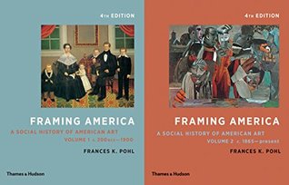 Read Framing America: A Social History of American Art: Volume 2 (Fourth) (Vol. 2): 1-2 - Frances K. Pohl | ePub