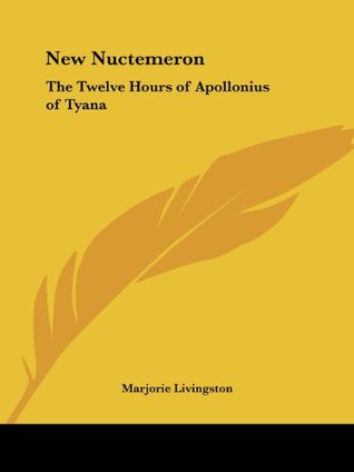 Full Download New Nuctemeron: The Twelve Hours of Apollonius of Tyana - Marjorie Livingston | ePub