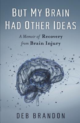 Read But My Brain Had Other Ideas: A Memoir of Recovery from Brain Injury - Deb Brandon file in PDF