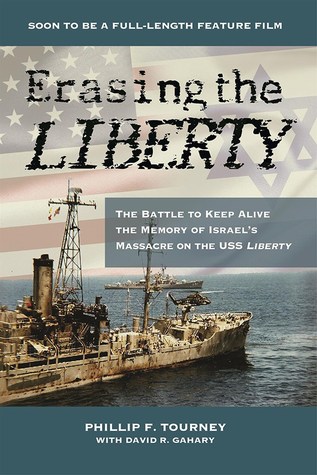 Read Online Erasing the Liberty: The Battle to Keep Alive the Memory of Israel`s Massacre on the USS Liberty - Phil Tourney file in ePub