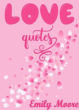 Read Online Love Quotes: The Most Beautiful & Most Inspiring Love Quotes For The Inspired Relationships - Emily Moore | ePub