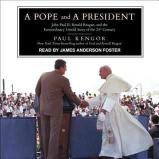 Read A Pope and a President: John Paul II, Ronald Reagan, and the Extraordinary Untold Story of the 20th Century - Paul Kengor | ePub