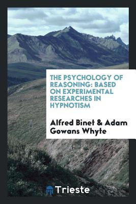 Download The Psychology of Reasoning: Based on Experimental Researches in Hypnotism - Alfred Binet | ePub