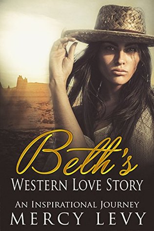Read Beth's Western Love Story: An Inspirational Journey - Mercy Levy file in ePub