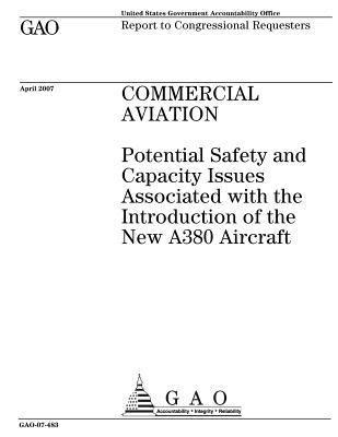 Full Download Commercial Aviation: Potential Safety and Capacity Issues Associated with the Introduction of the New A380 Aircraft - U.S. Government Accountability Office | PDF