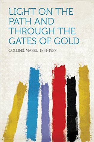 Full Download Light On The Path and Through the Gates of Gold - Mabel Collins | PDF
