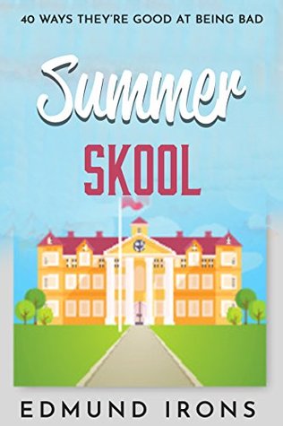 Full Download Summer Skool: Pupils - 40 ways they're Good at being Bad! - Edmund Irons | ePub