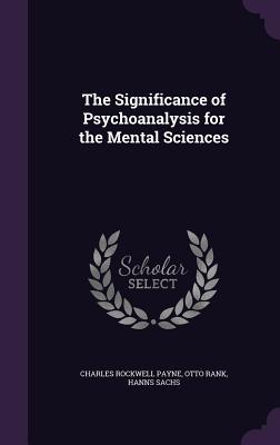 Read The Significance of Psychoanalysis for the Mental Sciences - Charles Rockwell Payne file in PDF