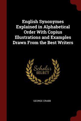 Download English Synonymes Explained in Alphabetical Order with Copius Illustrations and Examples Drawn from the Best Writers - George Crabb | ePub