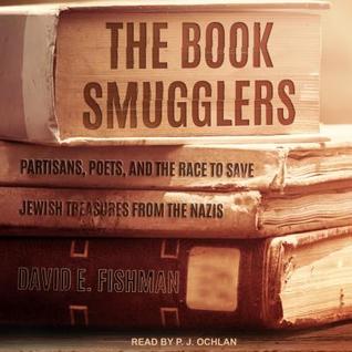 Read The Book Smugglers: Partisans, Poets, and the Race to Save Jewish Treasures from the Nazis - David E. Fishman | ePub
