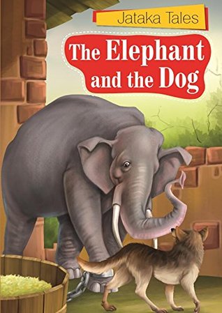 Full Download Jataka Tales English: Elephant and the Dog - Vol. 95: Elephant & the Dog - Team Book Matrix | PDF