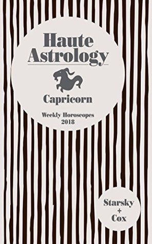 Read Online Capricorn Haute Astrology 2018: Weekly Horoscopes - Quinn Cox file in PDF