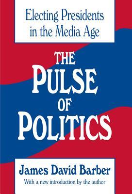 Download The Pulse of Politics: Electing Presidents in the Media Age - James David Barber file in PDF