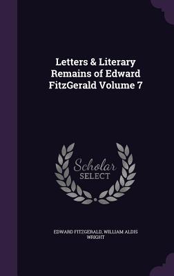 Read Letters & Literary Remains of Edward Fitzgerald Volume 7 - Edward FitzGerald file in ePub