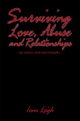 Read Surviving Love, Abuse and Relationships: my stories, trials and triumphs - Iona Leigh file in ePub