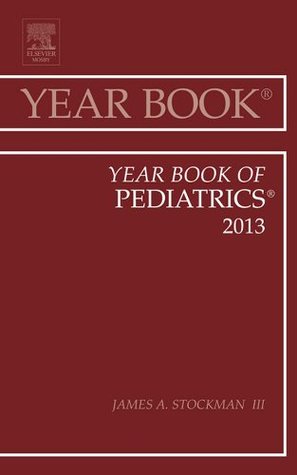 Full Download Year Book of Pediatrics 2013, E-Book: Pediatrics (Year Books) - James A. Stockman III file in PDF