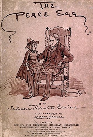 Read Online The peace egg and a Christmas mumming play by Juliana Horatia Gatty Ewing. Published 1896. Illustrated by Gordon Browne (History of Christmas Book 33) - Juliana Horatia Ewing file in ePub