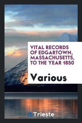Full Download Vital Records of Edgartown, Massachusetts, to the Year 1850 - Various file in PDF