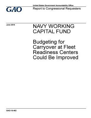 Read Navy Working Capital Fund: Budgeting for Carryover at Fleet Readiness Centers Could Be Improved - U.S. Government Accountability Office file in ePub