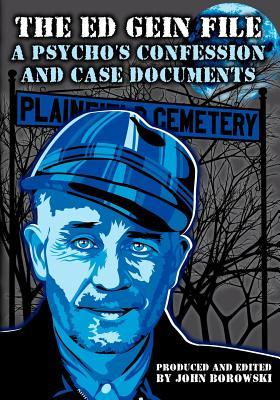 Read The Ed Gein File: A Psycho's Confession and Case Documents - John Borowski file in PDF
