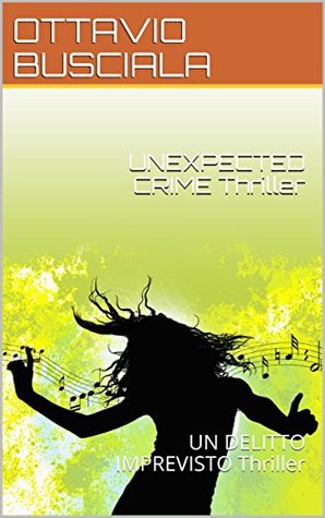 Full Download UNEXPECTED CRIME Thriller: UN DELITTO IMPREVISTO Thriller (1) - Ottavio Busciala file in ePub