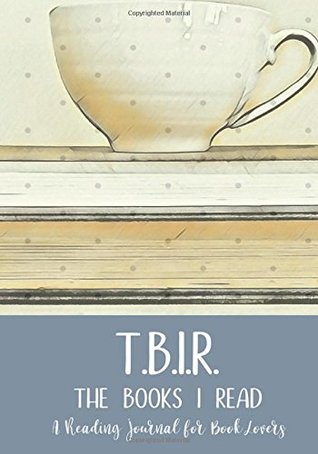 Full Download TBIR: The Books I Read: A Reading Journal for Book Lovers - Nalana Lillie | PDF