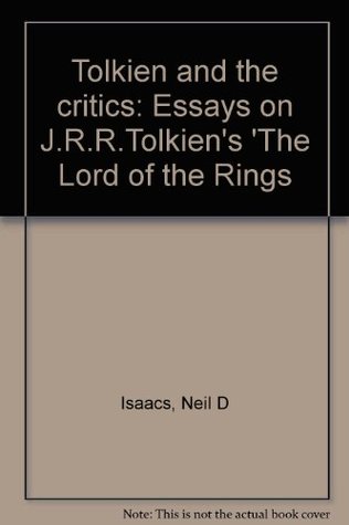 Read Tolkien and the critics: Essays on J.R.R.Tolkien's 'The Lord of the Rings - Neil D Isaacs file in PDF