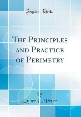 Download The Principles and Practice of Perimetry (Classic Reprint) - Luther Crouse Peter file in ePub