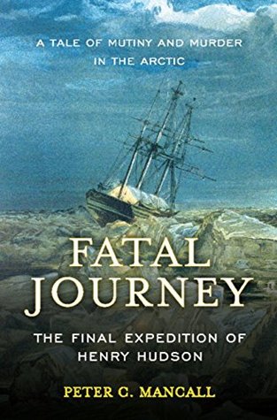 Read Fatal Journey: The Final Expedition of Henry Hudson - Peter C. Mancall | PDF
