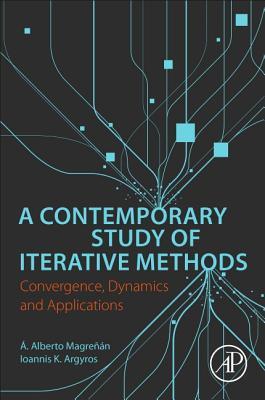Read Online A Contemporary Study of Iterative Methods: Convergence, Dynamics and Applications - A. Alberto Magrenan file in ePub
