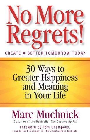 Download No More Regrets!: 30 Ways to Greater Happiness and Meaning in Your Life - Marc Muchnick file in ePub
