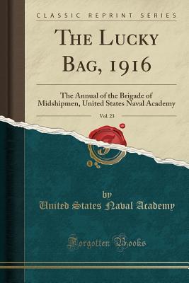 Download The Lucky Bag, 1916, Vol. 23: The Annual of the Brigade of Midshipmen, United States Naval Academy (Classic Reprint) - United States Naval Academy | ePub