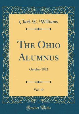 Read The Ohio Alumnus, Vol. 10: October 1932 (Classic Reprint) - Clark E Williams | PDF