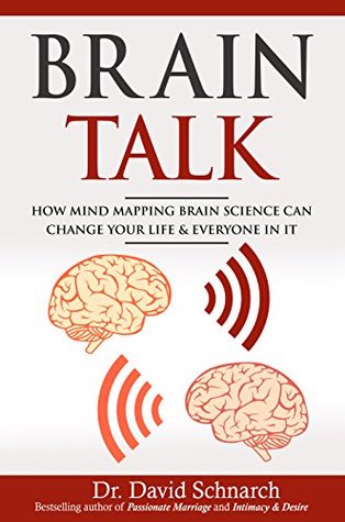 Download Brain Talk: How Mind Mapping Brain Science Can Change Your Life & Everyone In It - David Schnarch | ePub