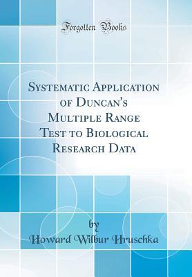 Download Systematic Application of Duncan's Multiple Range Test to Biological Research Data (Classic Reprint) - Howard Wilbur Hruschka file in ePub