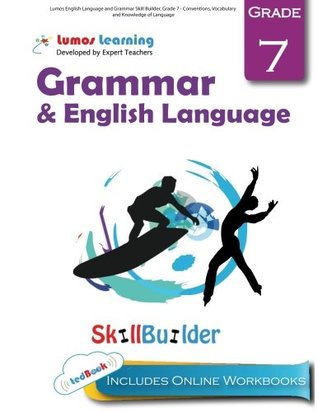 Full Download Lumos English Language and Grammar Skill Builder, Grade 7 - Conventions, Vocabulary and Knowledge of Language: Plus Online Activities, Videos and Apps (Lumos Language Arts Skill Builder) (Volume 2) - Lumos Learning file in ePub