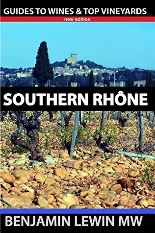 Download Southern Rhone (Guides to Wines and Top Vineyards Book 11) - Benjamin Lewin MW | PDF