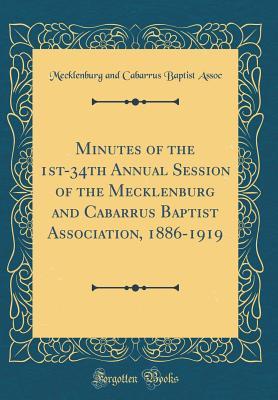 Download Minutes of the 1st-34th Annual Session of the Mecklenburg and Cabarrus Baptist Association, 1886-1919 (Classic Reprint) - Mecklenburg and Cabarrus Baptist Assoc file in ePub