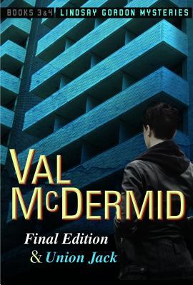 Read Online Final Edition and Union Jack: Lindsay Gordon Mysteries #3 and #4 - Val McDermid | PDF