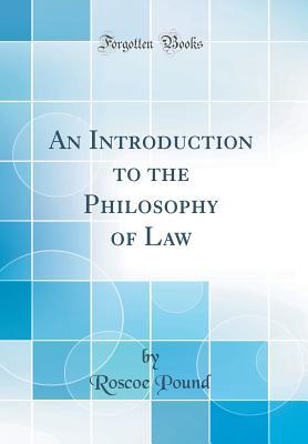 Read An Introduction to the Philosophy of Law (Classic Reprint) - Roscoe Pound file in ePub