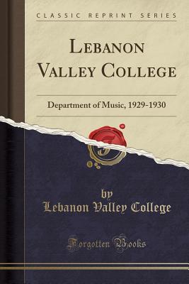 Download Lebanon Valley College: Department of Music, 1929-1930 (Classic Reprint) - Lebanon Valley College file in PDF