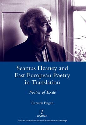 Download Seamus Heaney and East European Poetry in Translation: Poetics of Exile - Carmen Bugan | ePub