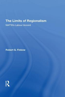 Download The Limits of Regionalism: Nafta's Labour Accord - Robert Finbow | ePub