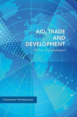 Read Aid, Trade and Development: 50 Years of Globalization - Constantine Michalopoulos | ePub