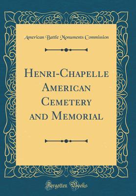 Read Henri-Chapelle American Cemetery and Memorial (Classic Reprint) - American Battle Monuments Commission | PDF
