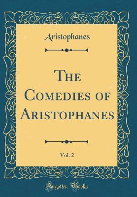 Read Online The Comedies of Aristophanes, Vol. 2 (Classic Reprint) - Aristophanes | ePub