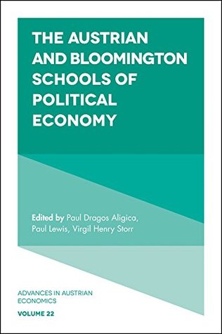 Full Download The Austrian and Bloomington Schools of Political Economy (Advances in Austrian Economics) - Paul Dragos Aligica | ePub